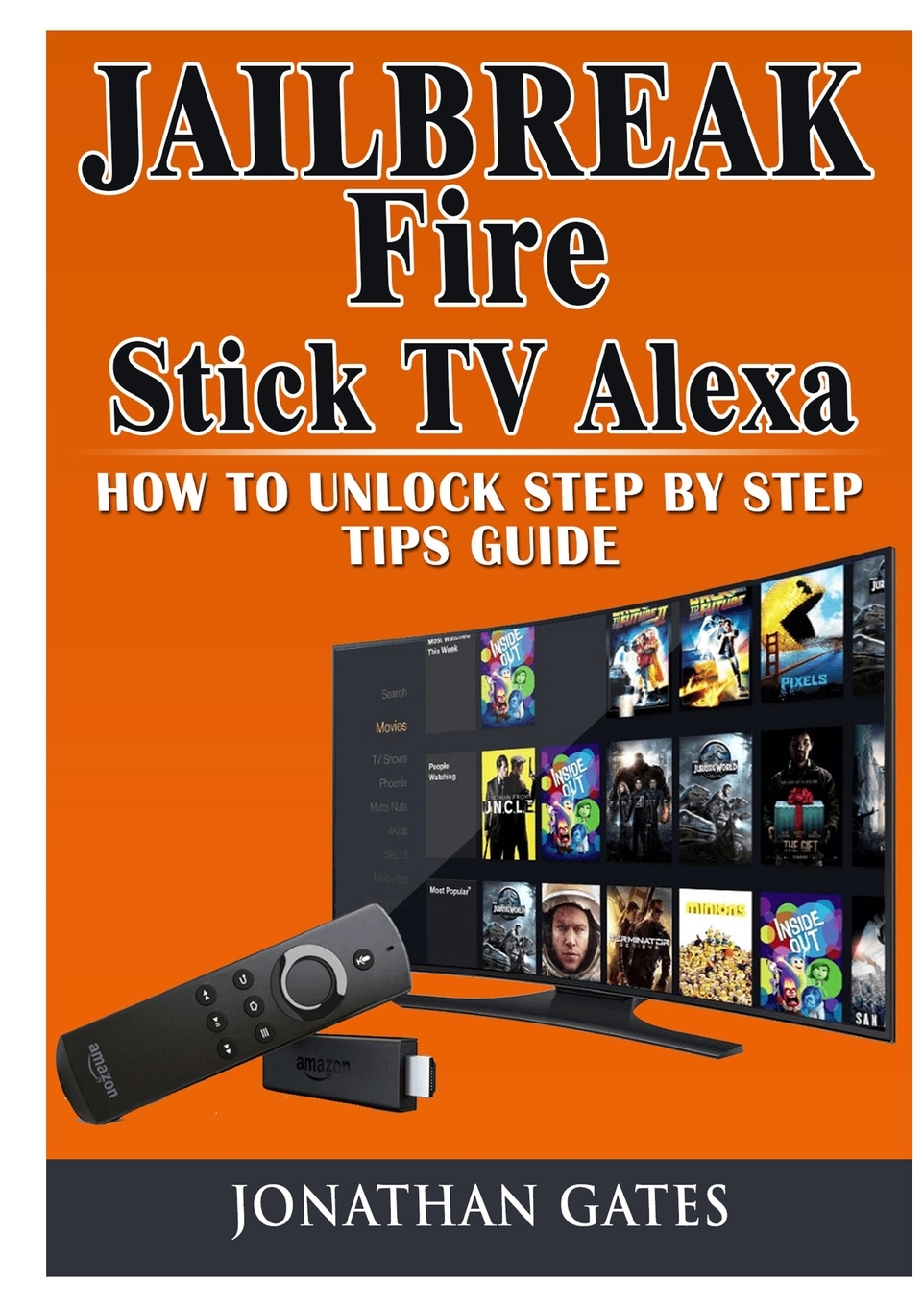 【预售按需印刷】Jailbreak Fire Stick TV Alexa How to Unlock Step by Step Tips Guide