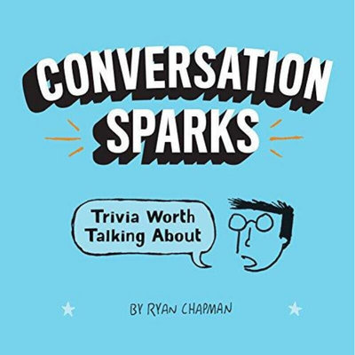 Conversation Sparks : Trivia Worth Talking A