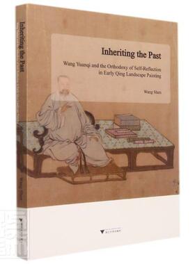 Inheriting the past: Wang Yuanqi and the orthodoxy of self-reflection in ear王珅普通大众王原祁中国画绘画评论英文艺术书籍