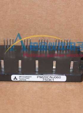 全新 PM20CNJ060 PM10CNJ060 PM15CNJ060  智能功率模块 原装现货