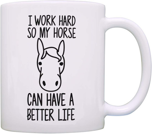 ins网红i work hard so my horse can have a better life马克杯
