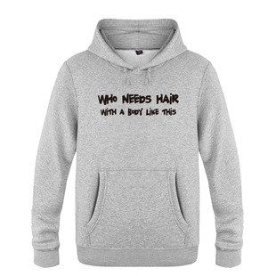 新款男式连帽卫衣 Who Needs Hair with A Body Like This 搞笑