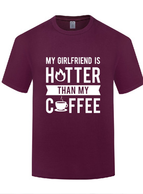 滑稽搞笑礼物T恤男宽松 My Girlfriend is Hotter Than My Coffee