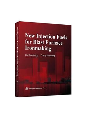 书籍正版 New Injection Fuels for Blast Furnace Ironm  冶金工业出版社 工业技术 9787502494858