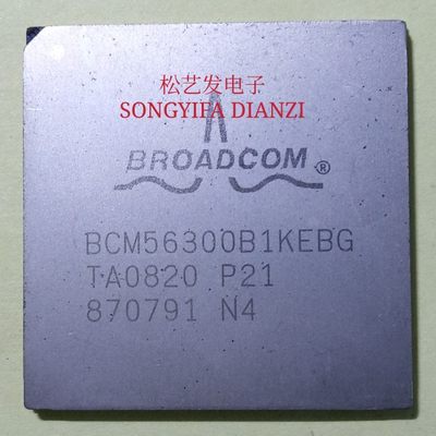 BCM56300B1KEBG BGA封装 BROADCOM 原装拆机 现货库存 询价