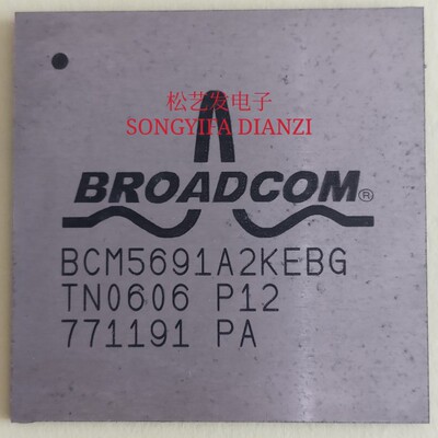 BCM5691A2KEBG BROADCOM BGA封装 原装拆机 现货 询价为准