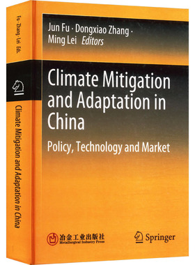 Climate Mitigation and Adaptation in China--Policy, Technology and Market 傅军,张东晓,雷明 编 气象学专业科技
