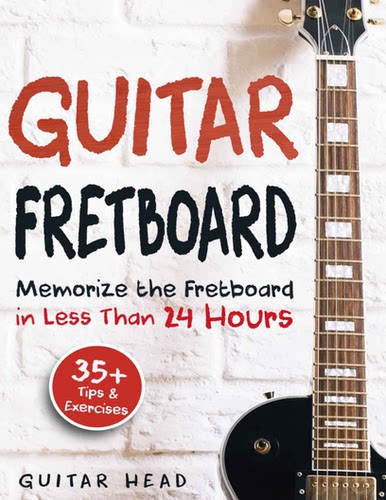 Guitar Fretboard Memorize The Fretboard In Less Than 24 Hour