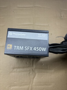 二手拆机电源Tt sfx450w金牌电源功能完好成色如图 TRM