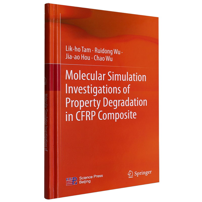 【新华正版】Molecular Simulation Investigations of Property Degradation in CFRP Composite(精) Lik-ho Tam 科学