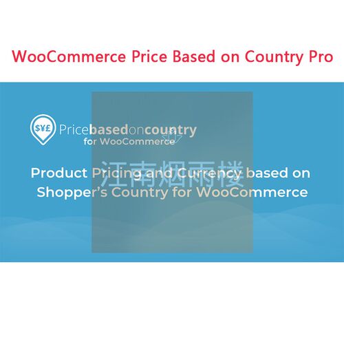 WooCommerce Price Based on Country Pro 货币插件WordPress插件