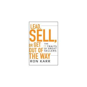 Lead, Sell, or Get Out of the Way: The 7 Traits of Great Sellers Karr, Ron著经济管理类原版书外版书新华书店正版图书籍