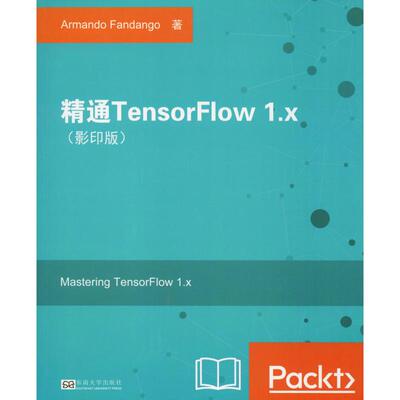 精通TensorFlow 1.x(影印版) (美)阿曼达·范丹戈(Armando Fandango) 著 计算机控制仿真与人工智能专业科技 新华书店正版图书籍
