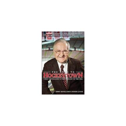 The Road to Hockeytown: Jimmy Devellano's Forty Years in the NHL Devellano, Jim ; Lajoie, Roger 著