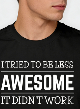 Tried To Be Less Awesome (It Didn't Work)'  T-Shirt
