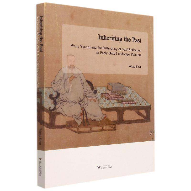Inheriting the past: Wang Yuanqi and the orthodoxy of self-reflection in early Q普通大众王原祁中国画绘画评论英文艺术书籍