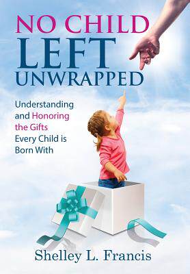 unwrapped: understanding and honoring the gifts every child is