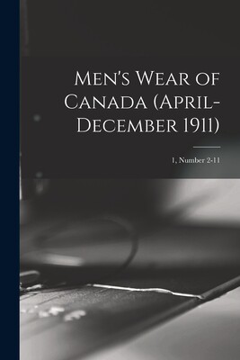 【预售】mens wear of canada (april-december 1911); 1, number 2