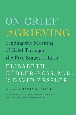 grief & grieving: finding the meaning of grief through the five