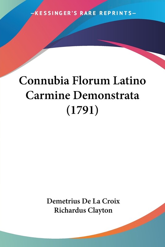 【按需印刷】Connubia Florum Latino Carmine Demonstrata (1791)怎么样,好用不?