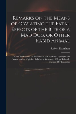 【预售】Remarks on the Means of Obviating the Fatal Effects of the Bite of a Mad Dog, or Other Rabid Animal: With Obse使用感如何?