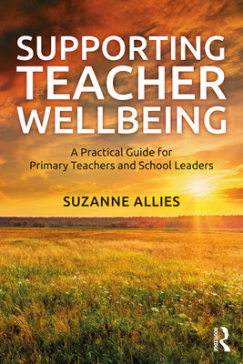 wellbeing: a practical guide for primary teachers and school