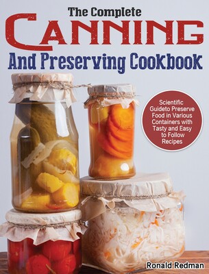 【预售】The Complete Canning and Preserving Cookbook: Scientific Guide to Preserve Food in Various Containers with Tas高性价比高么？
