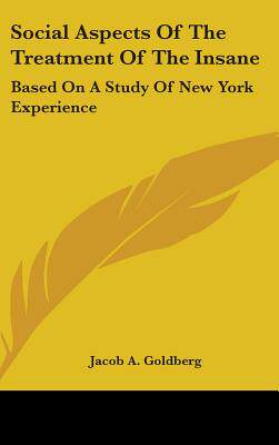 aspects of the treatment of the insane: based on a study of new