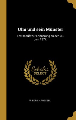 【预售】Ulm und sein M?nster: Festschrift zur Erinnerung an den 30. Juni 1377.怎么样,好用不?