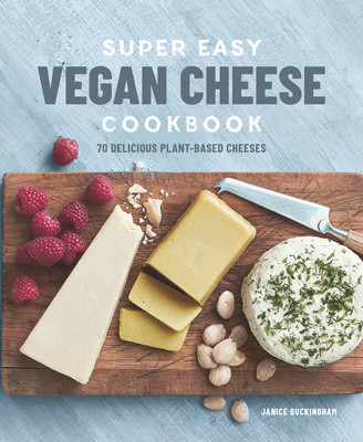 【预售】super easy vegan cheese cookbook: 70 delicious plant