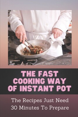【预售】the fast cooking way of instant pot: the recipes just