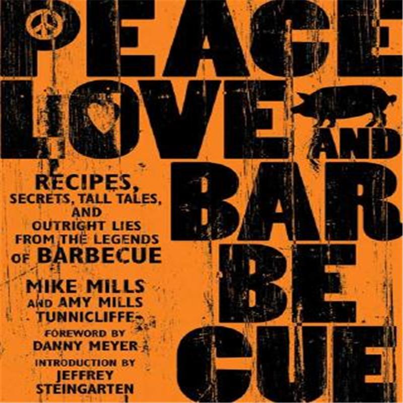 【预售】Peace, Love, & Barbecue: Recipes, Secrets, Tall Tales, and Outright Lies from the Legends of Barbecue