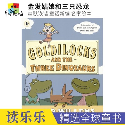 Goldilocks and the Three Dinosaurs 金发姑娘和三只恐龙 幽默诙谐 童话新编 Mo Willems 名家绘本 3-6岁 英文原版进口儿童图书