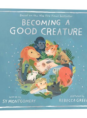 成为好生灵 How to be a Good Creature 英文原版绘本 13种动物回忆录精装博物学自然写作Rebecca Green插画Sy Montgomery作品