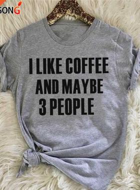I Like Coffee and Maybe 3 People Lettering Tops for Women G