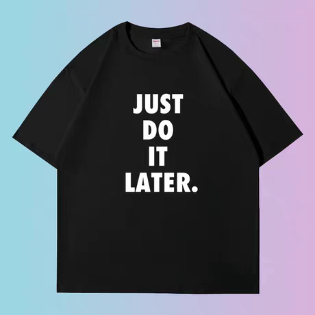 just do it later搞笑英文短袖t恤纯棉恶搞趣味情侣大码抖音网红