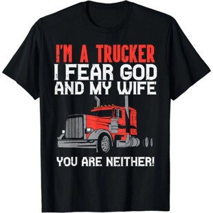 Trucker Fear Wife God Truck Funny Jesus Christian Men Gift T