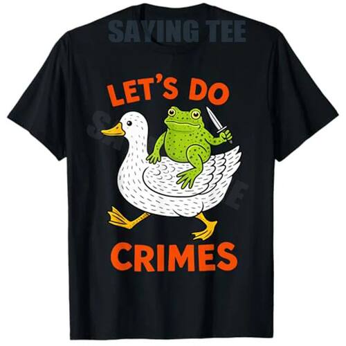 Lets Do Crimes Funny Frog Duck Meme Humor T-Shirt Novelty Gi