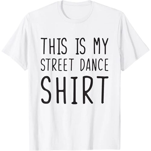 This Is My Street Dance Shirt Funny Street Dance T-Shirt Uni