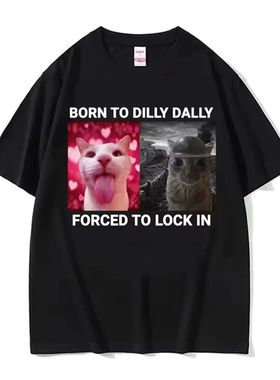 Born To Dilly Dally Forced To Lock in Funny Cat Meme Women C