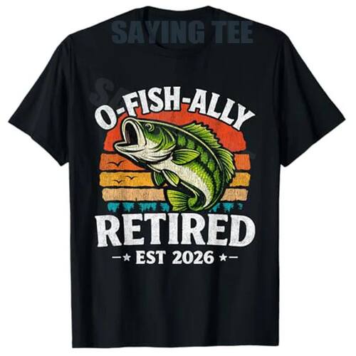 O Fish Ally Retired 2026 Husband Dad Fishing Retirement 2026