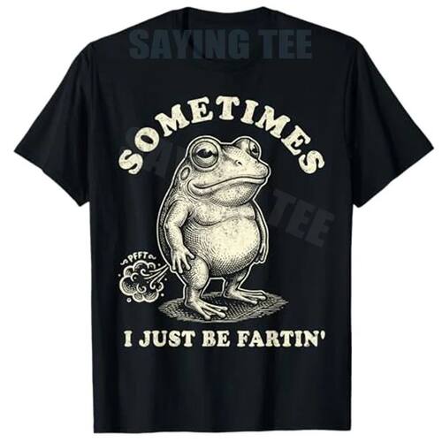 Sometimes I Just Be Fartin' Vintage Funny Frog T-Shirt Y2k F