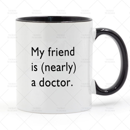 My friend  is (nearly) a doctor 听医生话马克杯 陶瓷喝水杯