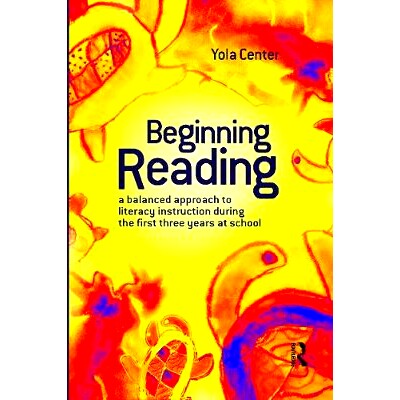 预订 Beginning Reading: A balanced approach to literacy instruction in the first three years of school 开始阅读：在开学