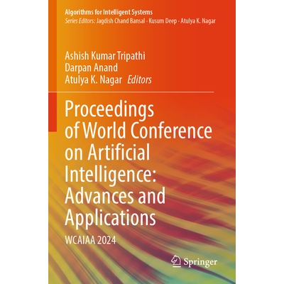 预订 Proceedings of World Conference on Artificial Intelligence: Advances and Applications WCAIAA 2024 世界人工智能进展