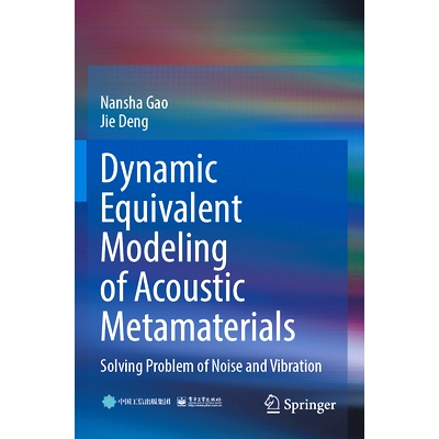 预订 Dynamic Equivalent Modeling of Acoustic Metamaterials: Solving Problem of Noise and Vibration: 9789811943737