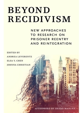预订 Beyond Recidivism: New Approaches to Research on Prisoner Reentry and Reintegration *累犯：囚犯折返与重返社会研究的