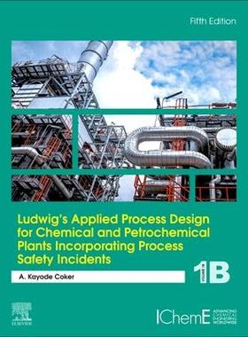 预订 Ludwig’s Applied Process Design for Chemical and Petrochemical Plants Incorporating Process Safety Incidents Volu