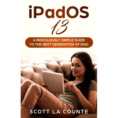 预订 iPadOS 13: The Ridiculously Simple Guide to iPadOS 13 for iPad, iPad Mini, and iPad Pro: 9781629178622