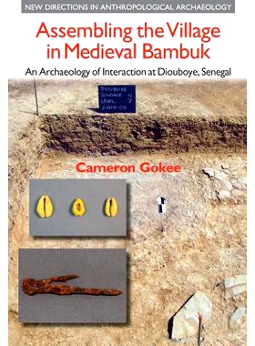 预订 Assembling the Village Life in Medieval Bambuk: An Archaeology of Interaction at Diouboye, Senegal: An Archaeology